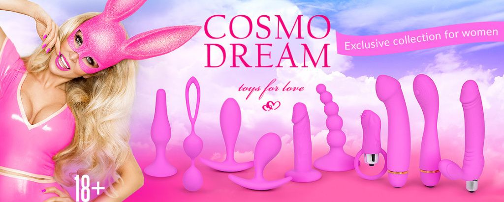 Только у нас! Коллекция секс-игрушек COSMO DREAM! Только у нас! Коллекция секс-игрушек COSMO DREAM!
